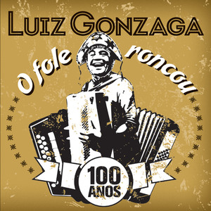 O Fole Roncou - Luiz Gonzaga 100 Anos album