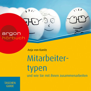 Mitarbeitertypen - und wie Sie mit ihnen zusammenarbeiten - Haufe TaschenGuide (Ungekürzte Lesung)