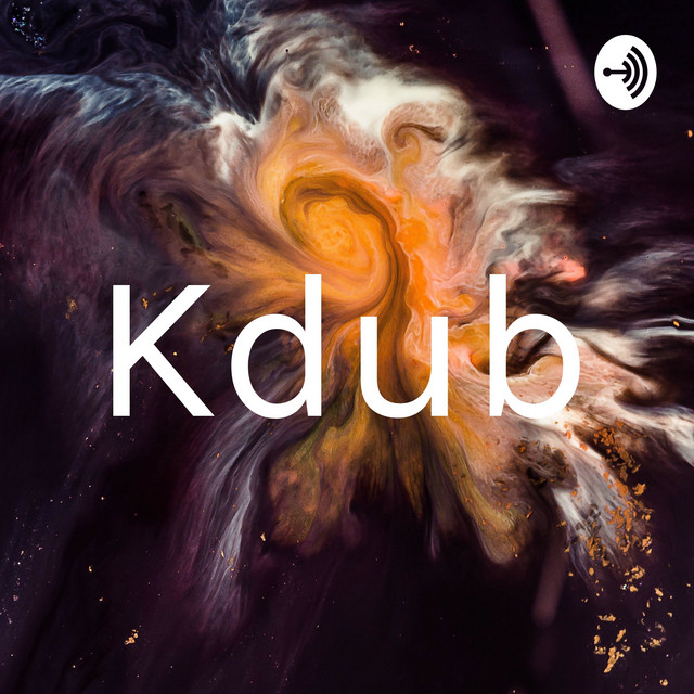Kdub | Podcast on Spotify