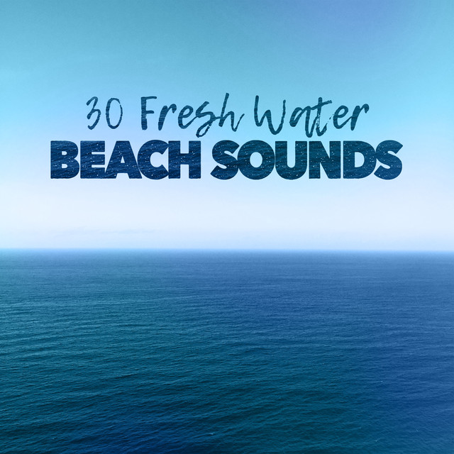 30 Fresh Water Beach Sounds
