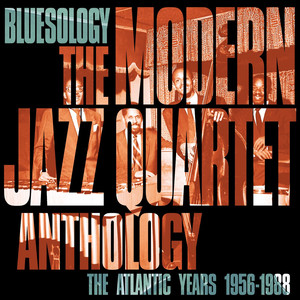 Bluesology: The Atlantic Years 1956-1988 The Modern Jazz Quartet Anthology album