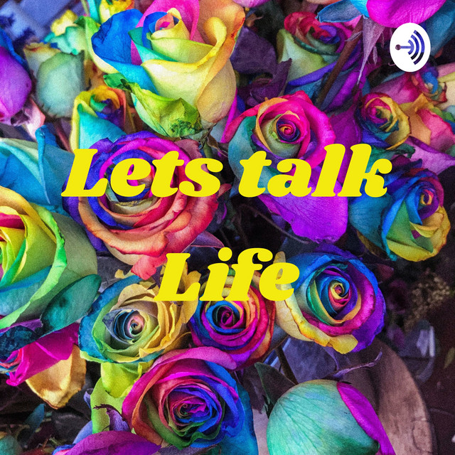 Lets talk Life | Podcast on Spotify