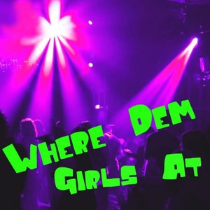 Where Dem Girls At
