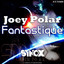 Joey Polar - Fantastique