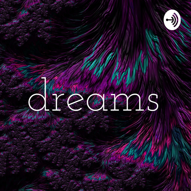dreams | Podcast on Spotify