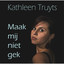 Kathleen Truyts - Maak mij niet gek