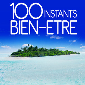 Compilation 100 Instants Bien Etre
