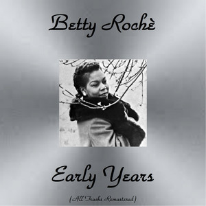 Betty Rochè Early Years (All Tracks Remastered) cover