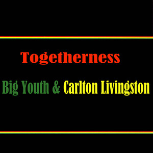 Togetherness Big Youth & Carlton Livingston album