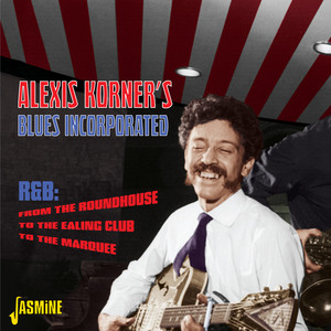 R & B: From the Roundhouse, To the Ealing Club, To the Marquee album