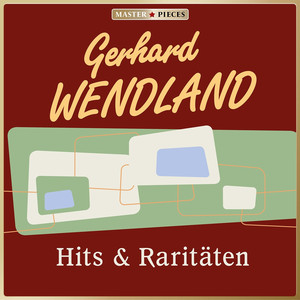 Masterpieces presents Gerhard Wendland: Hits & Raritäten album