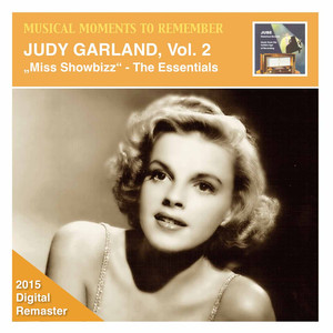Musical Moments to Remember: Judy Garland, Vol. 2: Miss Showbizz - The Essential (2015 Digital Remaster) album