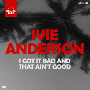 I Got It Bad and That Ain't Good cover