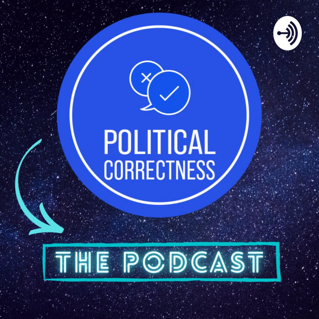 The Political Correctness Podcast | Podcast on Spotify