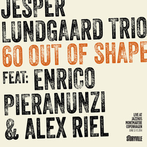 60 out of Shape - Live at Montmartre (feat. Alex Riel & Enrico Pieranunzi) album
