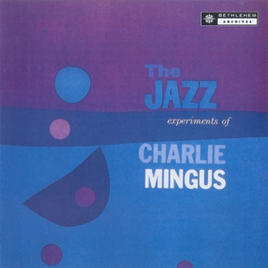 The Jazz Experiments Of Charles Mingus (2013 - Remaster) album