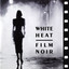 White Heat: Film Noir cover