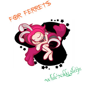 For Ferrets