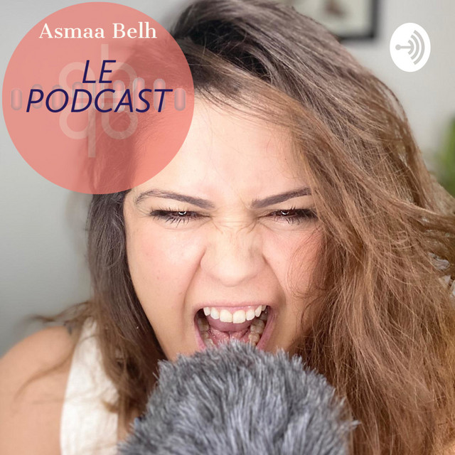 Asmaa Belh Le Podcast | Podcast on Spotify