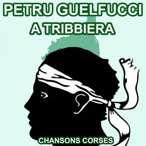 A Tribbiera - Les plus belles Chansons Corses de Petru Guelfucci cover