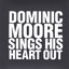 Dominic Moore Sings His Heart Out Albumcover