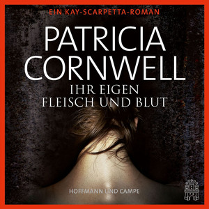 Kay Scarpetta, Folge 22: Ihr eigen Fleisch und Blut (Gekürzt)
