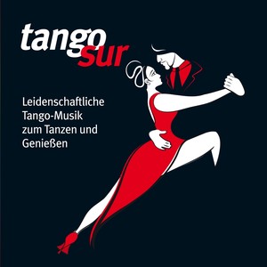 Tango Sur (Leidenschaftliche Tango-Musik zum Tanzen und Genießen) Albumcover