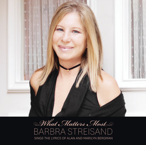 What Matters Most: Barbra Streisand Sings the Lyrics of Alan and Marilyn Bergman album