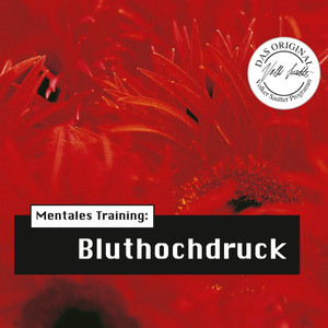 Die Hörapotheke - Mentales Training: Bluthochdruck (Das Original-Volker-Sautter-Programm)