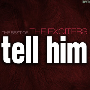 Tell Him - The Best of the Exciters album