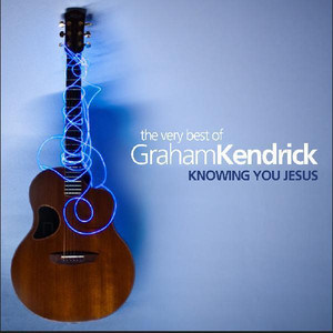 Knowing You Jesus: The Very Best of Graham Kendrick album