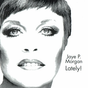 JAYE P. MORGAN LATELY! album