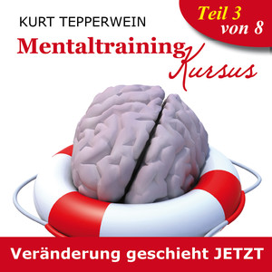 Mentaltraining Kursus: Veränderung geschieht jetzt, Teil 3 Audiobook