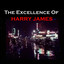 The Excellence of Harry James cover