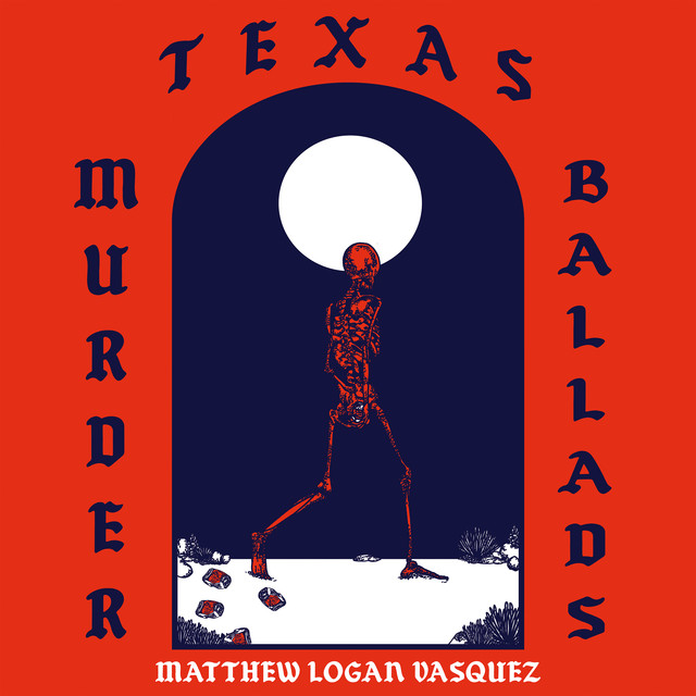 Musik Album: 'Texas Murder Ballads' von  Matthew Logan Vasquez