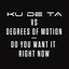 Ku De Ta Vs Degrees Of Motion - Do You Want It Right Now