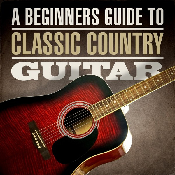 A Beginners Guide To Classic Country Guitar cover