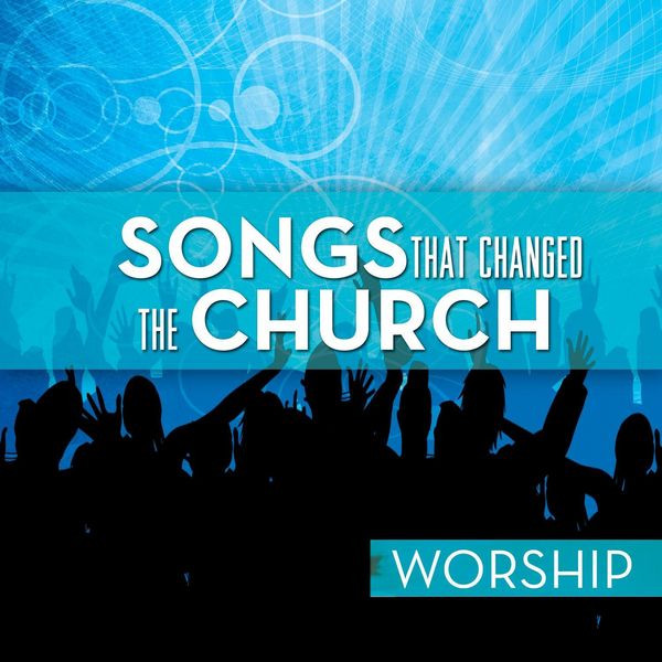 Songs That Changed The Church - Worship cover