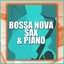 Bossa Nova Sax & Piano cover