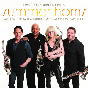 Dave Koz and Friends Summer Horns (feat. Gerald Albright, Mindi Abair, Richard Elliot) cover