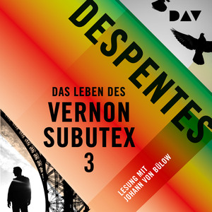 Das Leben des Vernon Subutex 3 (Ungekürzt)