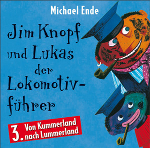 03: Jim Knopf und Lukas der Lokomotivführer (Hörspiel) [Von Kummerland nach Lummerland]