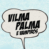 Vilma Palma e Vampiros profile