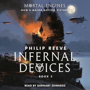 Infernal Devices - Mortal Engines, Book 3 (Unabridged)