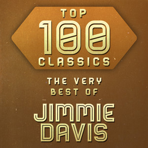 Top 100 Classics - The Very Best of Jimmie Davis cover