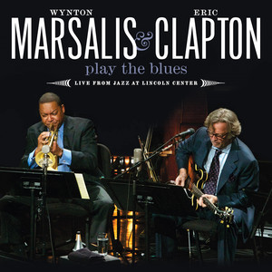 Wynton Marsalis & Eric Clapton Play the Blues: Live from Jazz at Lincoln Center album