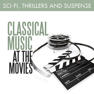 Classical Music at the Movies - Sci-Fi, Thrillers & Suspense album