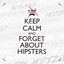 Keep Calm and... Forget About Hipsters cover