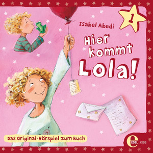 Folge 1: Hier kommt Lola! (Das Original-Hörspiel zum Buch)