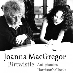 Joanna MacGregor - Harrison Birtwistle - Antiphonies & Harrison's Clocks album